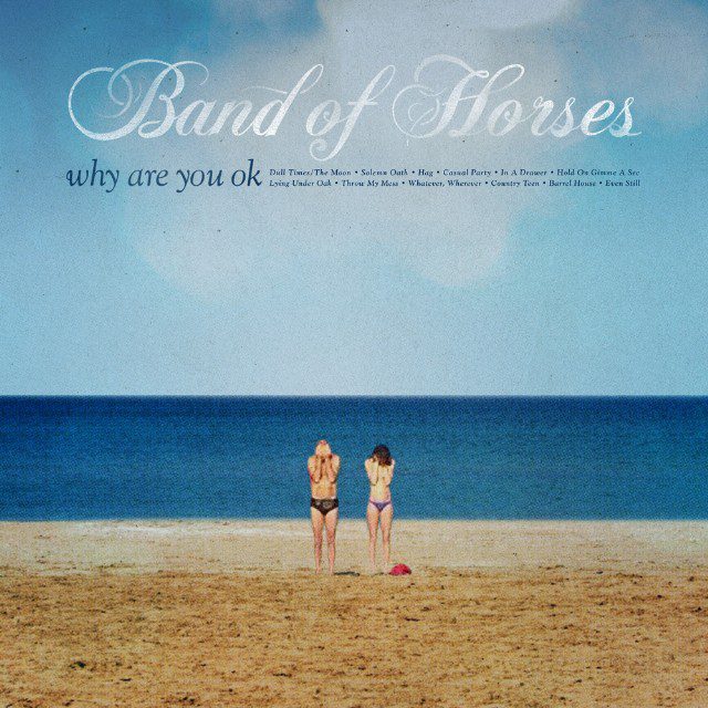 Band-Of-Horses-Why-Are-Yo-OK-640x640